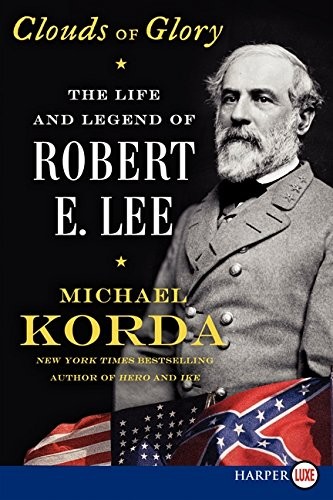 Clouds of Glory: The Life and Legend of Robert E. Lee