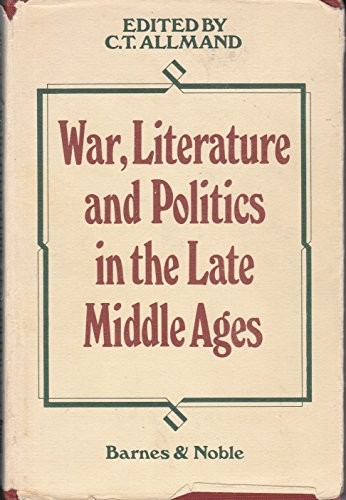 War, literature, and politics in the late Middle Ages
