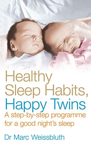 Healthy Sleep Habits, Happy Twins: A step-by-step programme for sleep-training your multiples