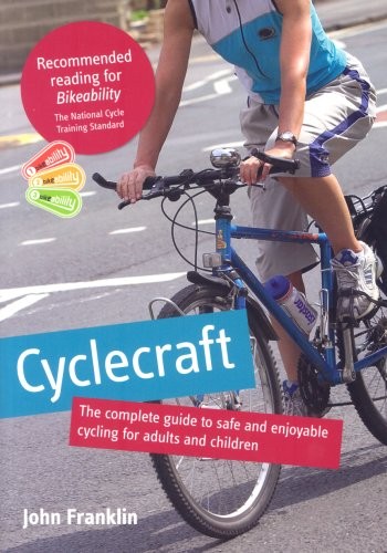 Cyclecraft: The Complete Guide to Safe and Enjoyable Cycling for Adults and Children