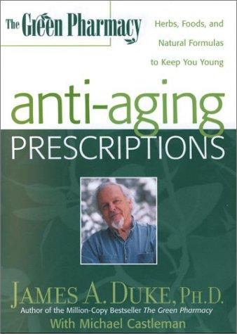 The Green Pharmacy Anti-Aging Prescriptions