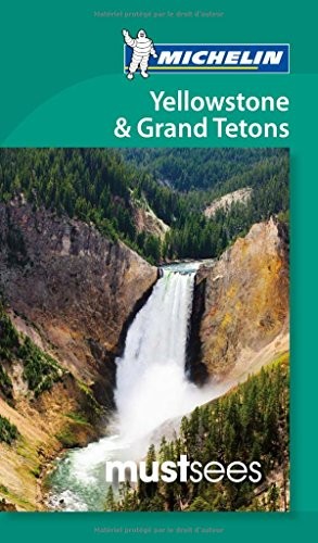 Michelin Must Sees Yellowstone & the Grand Tetons