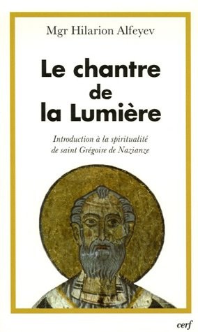 Le chantre de la lumière : Introduction à la spiritualité de saint Grégoire de Naziance