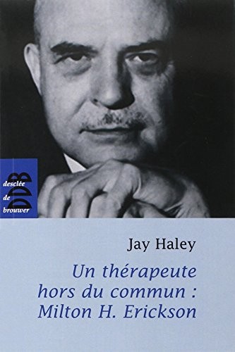 Un thérapeute hors du commun : Milton H. Erickson