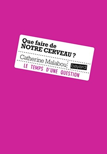 que faire de notre cerveau ? (édition 2011)