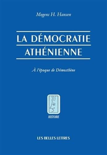 La Démocratie athénienne à l'époque de Démosthène. (Histoire) (French Edition)
