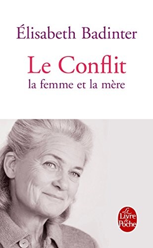 Le Conflit: La Femme Et La Mère (Le Livre de Poche) (French Edition)