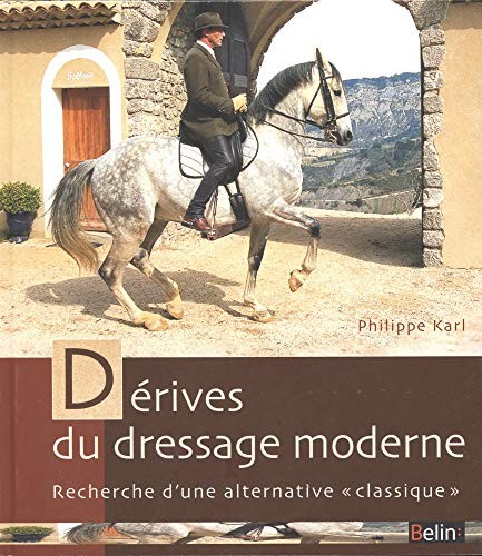 Dérives du dressage moderne : Recherche d'une alternative "classique"