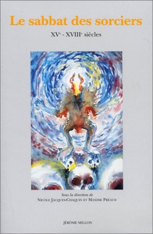 Le sabbat des sorciers en Europe: XVe-XVIIIe siècle : colloque international E.N.S. Fontenay-Saint-Cloud, 4-7 novembre 1992 (French Edition)