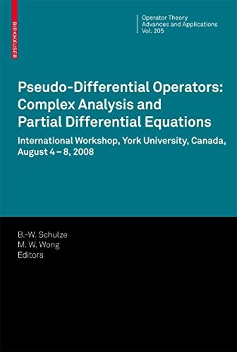 Pseudo-Differential Operators: Complex Analysis and Partial Differential Equations (Operator Theory: Advances and Applications Book 205)