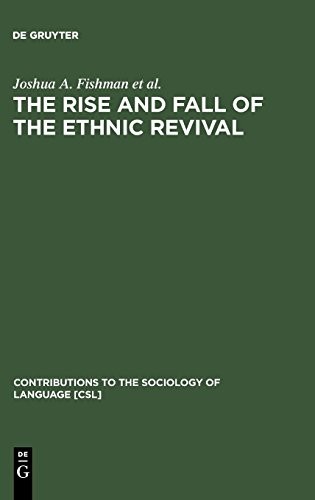 The Rise and Fall of the Ethnic Revival (Contributions to the Sociology of Language)