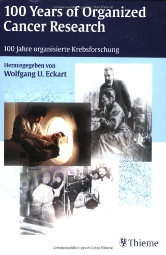 100 Years of Organized Cancer Research: Proceedings of the Symposium, Heidelberg, February 2000