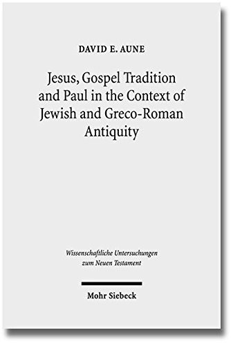 Jesus, Gospel Tradition and Paul in the Context of Jewish and Greco-Roman Antiquity: Collected Essays II