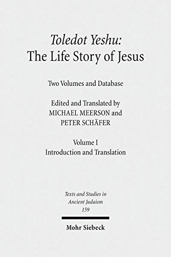 Toledot Yeshu: The Life Story of Jesus: Two Volumes and Database. Vol. I: Introduction and Translation. Vol. II: Critical Edition