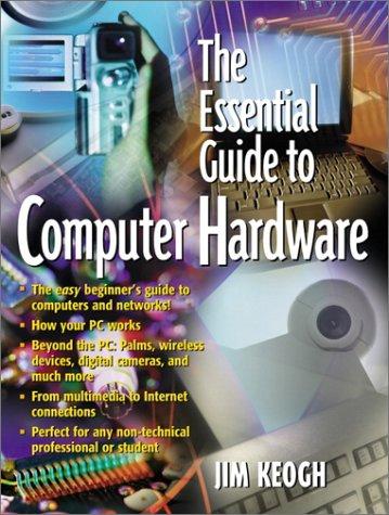 The essential guide to computer hardware