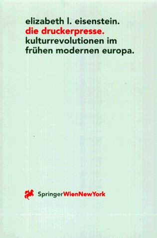 Die Druckerpresse: Kulturrevolutionen im frühen modernen Europa (Ästhetik und Naturwissenschaften) (German Edition)