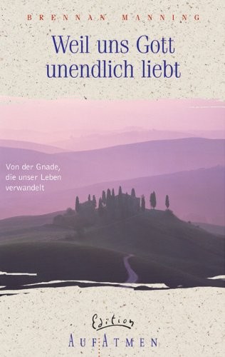 Weil uns Gott unendlich liebt.