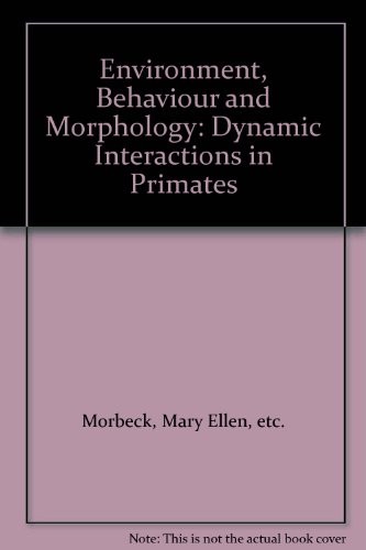 Environment, Behaviour and Morphology: Dynamic Interactions in Primates
