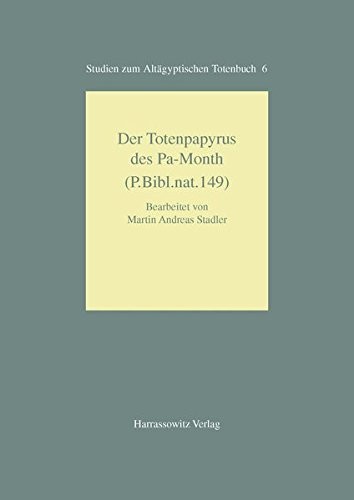 Studien zum alt agyptischen Totenbuch, Bd. 6: Der Totenpypyrus des Pa-Month (P. Bibl. nat. 149)