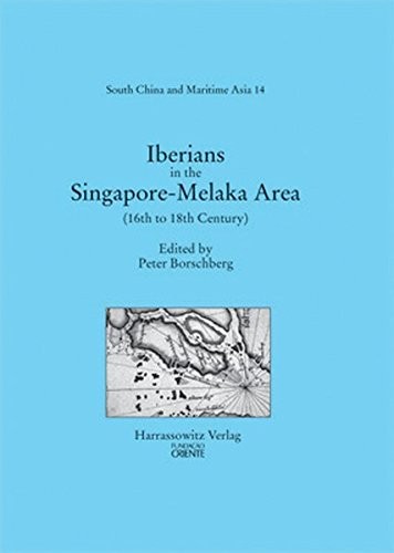 Iberians in the Singapore-Melaka Area and the Adjacent Regions: (16th to 18th Century)