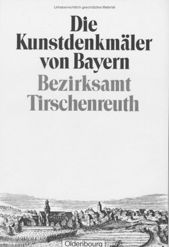 Bezirksamt Tirschenreuth: Unveranderter Nachdruck Der Ausgabe Von 1908 (German Edition)