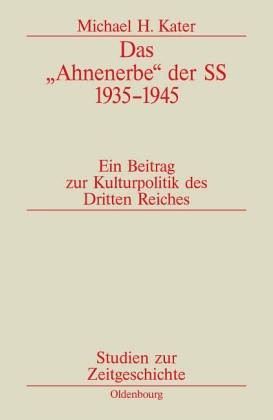 Das Ahnenerbe Der Ss 1935-1945: Ein Beitrag Zur Kulturpolitik Des Dritten Reiches