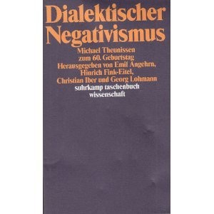 Dialektischer Negativismus: Michael Theunissen zum 60. Geburtstag (Suhrkamp Taschenbuch Wissenschaft) (German Edition)
