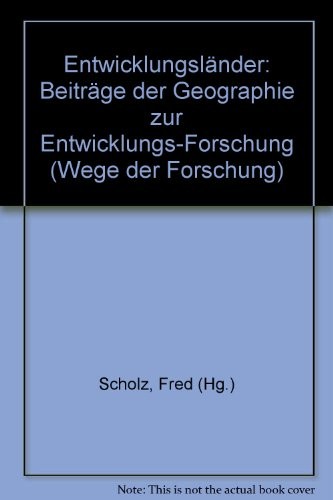 Entwicklungsländer: Beiträge der Geographie zur Entwicklungs-Forschung (Wege der Forschung) (German Edition)