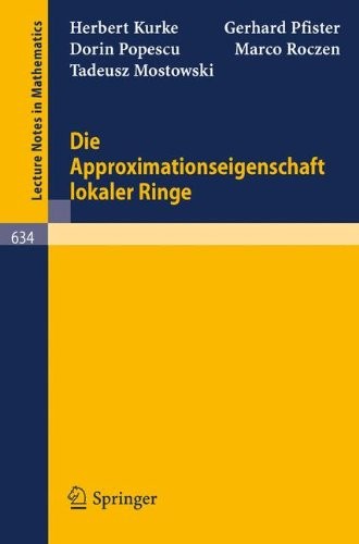 Die Approximationseigenschaft lokaler Ringe (Lecture Notes in Mathematics) (German Edition)