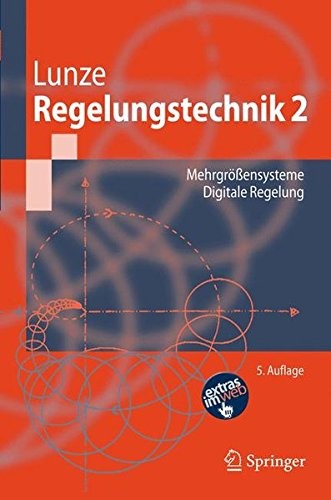 Regelungstechnik 2: Mehrgrößensysteme, Digitale Regelung (Springer-Lehrbuch) (German Edition)