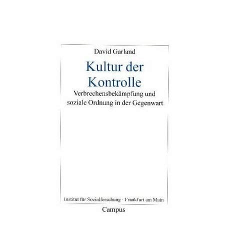Kultur der Kontrolle: Verbrechensbekï¿½mpfung und soziale Ordnung in der Gegenwart