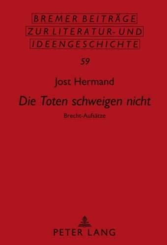 «Die Toten schweigen nicht»: Brecht-Aufsätze (Bremer Beiträge zur Literatur- und Ideengeschichte) (German Edition)