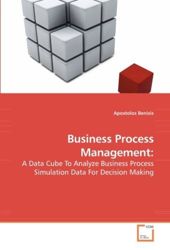 Business Process Management: A Data Cube To Analyze Business Process Simulation Data For Decision Making