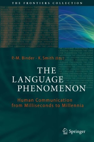 The Language Phenomenon: Human Communication from Milliseconds to Millennia (The Frontiers Collection)