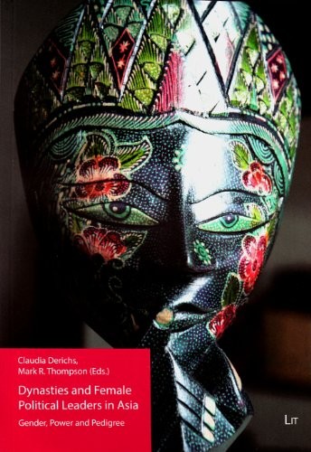 Dynasties and Female Political Leaders in Asia: Gender, Power and Pedigree (Politikwissenschaftliche Perspektiven)