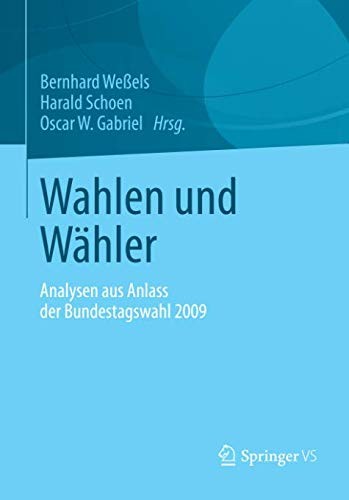 Wahlen und Wähler: Analysen aus Anlass der Bundestagswahl 2009 (German Edition)