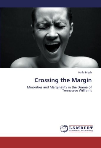 Crossing the Margin: Minorities and Marginality in the Drama of Tennessee Williams
