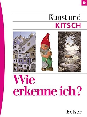 Wie erkenne ich? Kunst und Kitsch