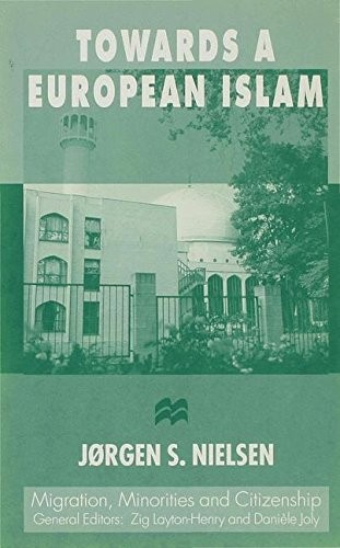 Towards a European Islam (Migration, Minorities and Citizenship)