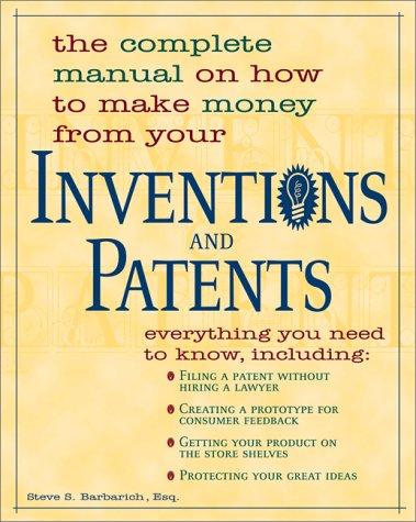 The Complete Manual on How to Make Money from Your Inventions and Patents