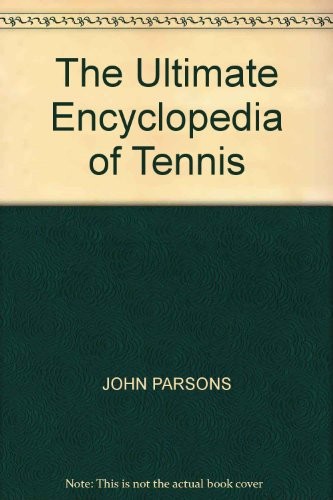 The Ultimate Encyclopedia of Tennis