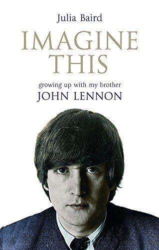 Imagine This: Growing Up with My Brother John Lennon