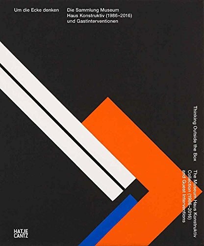 Thinking Outside the Box: The Museum Haus Konstruktiv Collection (1986–2016) and Guest Interventions