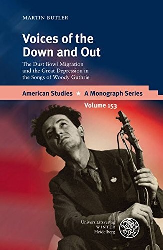 Voices of the Down and Out: The Dust Bowl Migration and the Great Depression in the Songs of Woody Guthrie