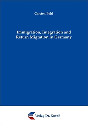 Immigration, Integration and Return Migration in Germany