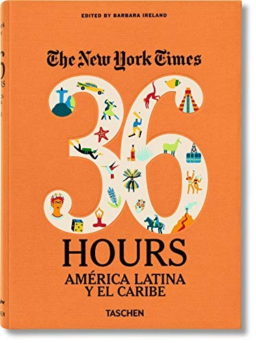 The New York Times: 36 Hours Latin America & The Caribbean