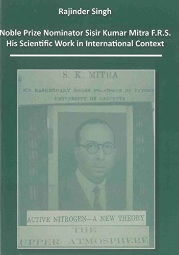 Noble Prize Nominator Sisir Kumar Mitra F.R.S.: His Scientific Work in International Context