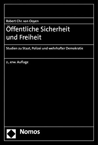 Offentliche Sicherheit Und Freiheit: Studien Zu Staat, Polizei Und Wehrhafter Demokratie (German Edition)