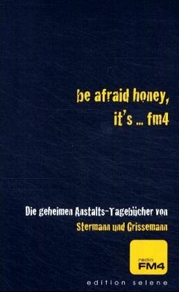 Be afraid honey, it's ... FM4