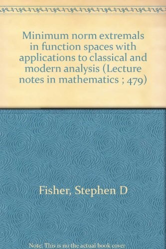 Minimum Norm Extremals in Function Spaces with Applications to Classical and Modern Analysis